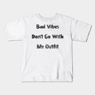 Bad Vibes Dont Go With My Outfit. Funny Fashion. Kids T-Shirt